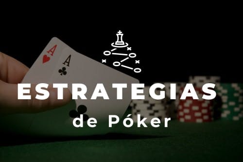 Las estrategias indispensables para ganar al Poker
